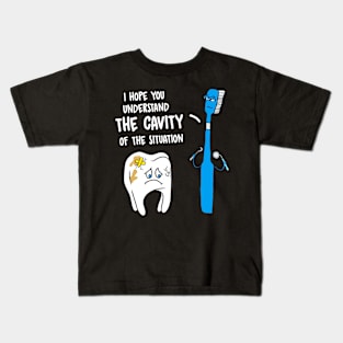 Understand The Cavity Of The Situation Funny Tooth Brush Kids T-Shirt